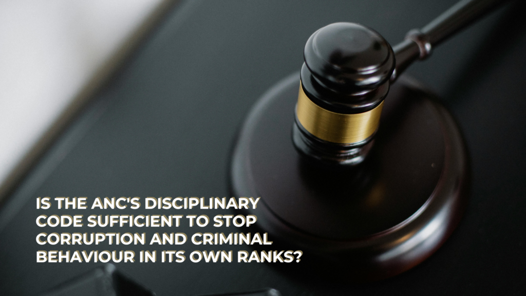 IS THE ANC'S DISCIPLINARY CODE SUFFICIENT TO STOP CORRUPTION AND ...