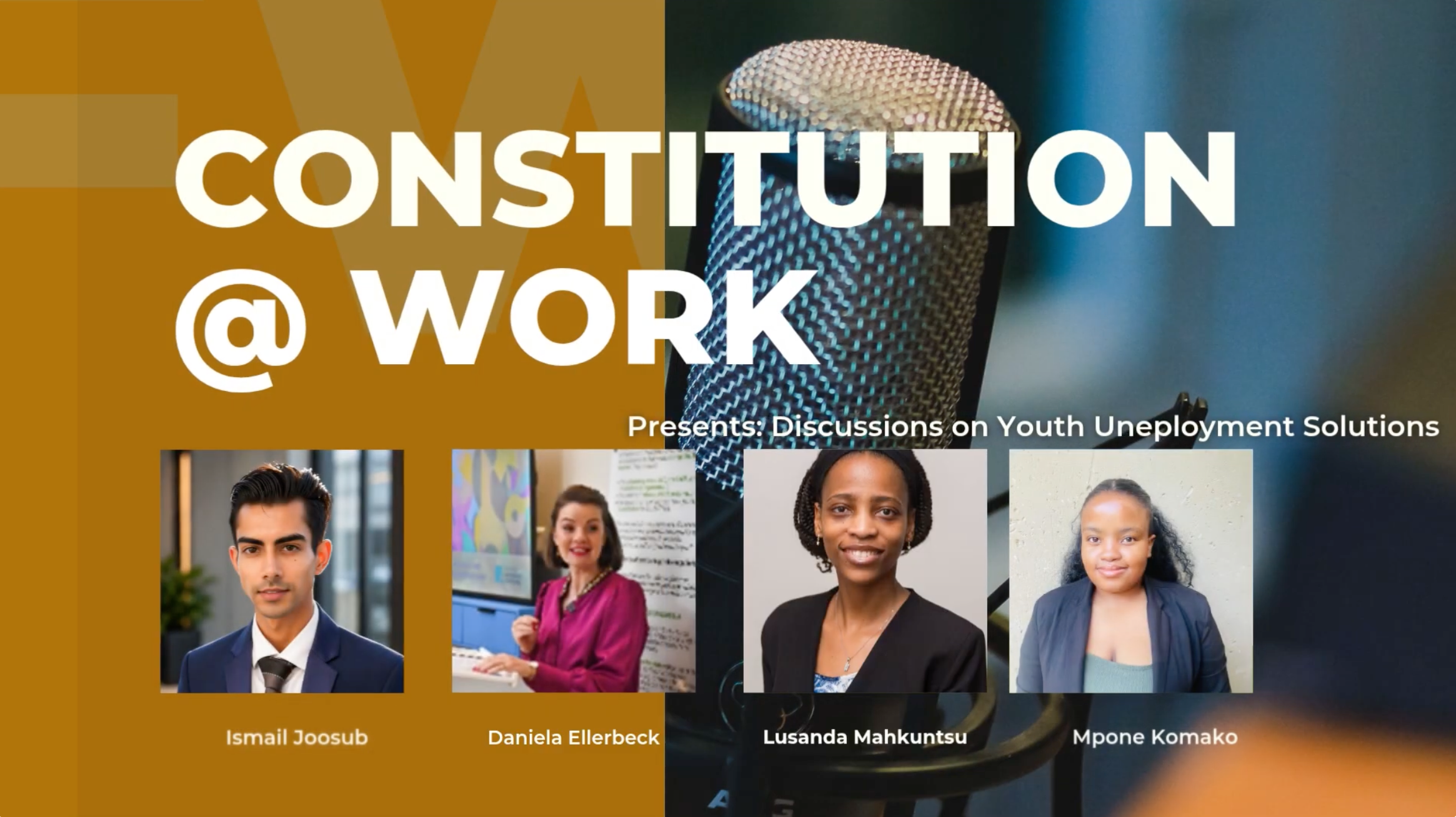 THE CONSTITUTION@WORK PRESENTS: DISCUSSION ON YOUTH UNEMPLOYMENT SOLUTIONS